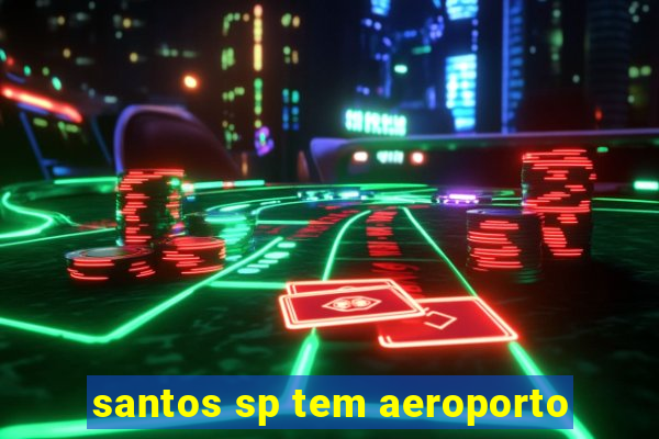 santos sp tem aeroporto